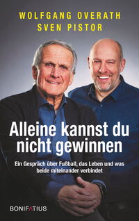 Buchcover: Wolfgang Overath / Sven Pistor – Alleine kannst du nicht gewinnen