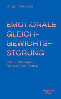 Buchcover: Jürgen Wiebicke – Emotionale Gleichgewichtsstörung